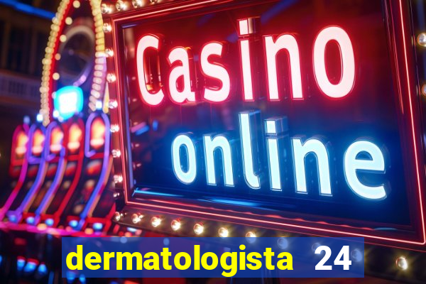 dermatologista 24 horas sp